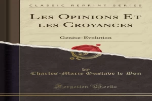 Les opinions et les croyances: Genèse - évolution